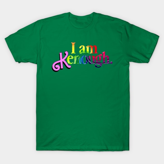 I Am Kenough T-Shirt by AR-ROHMAN